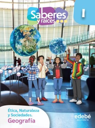Saberes y Raíces Geografía Secundaria (Ética, Naturaleza y Sociedades)
