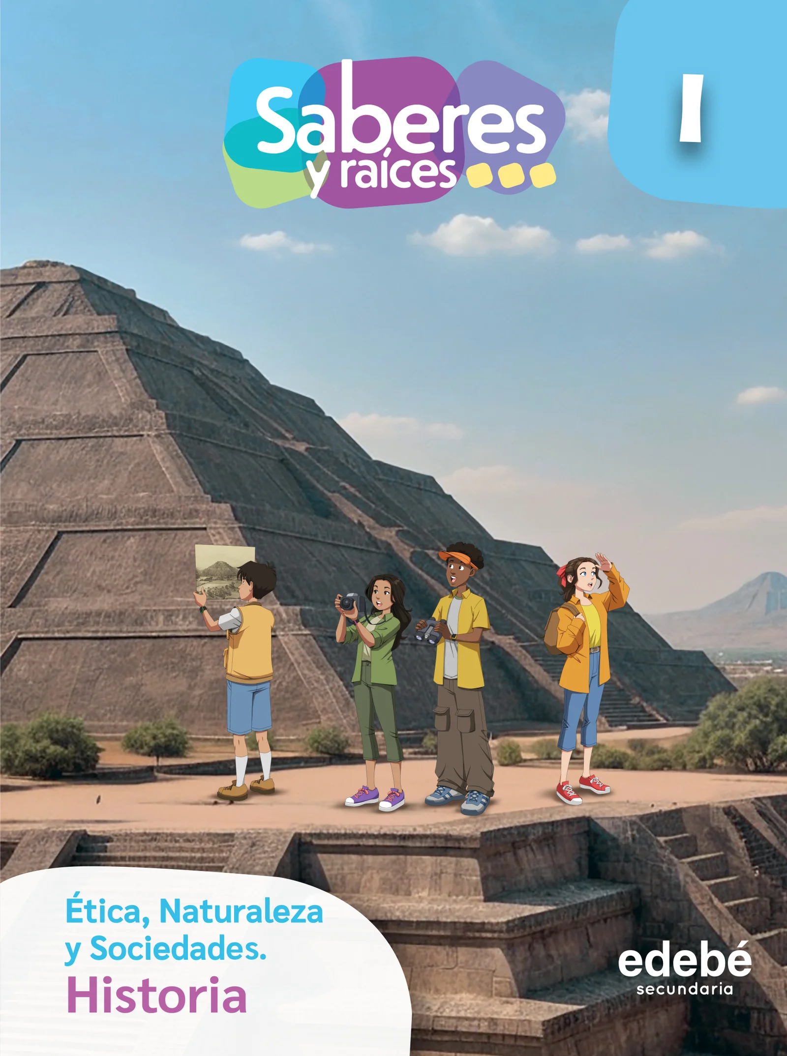 Saberes y Raíces Historia 1° Secundaria (Ética, Naturaleza y Sociedades)