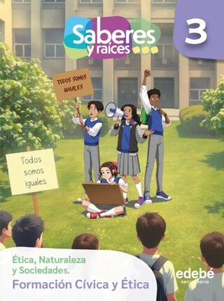 Saberes y Raíces Formación Cívica y Ética 3° Secundaria (Ética, Naturaleza y Sociedades)